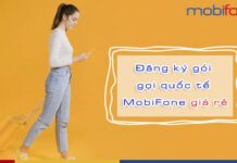 Hướng dẫn đăng ký gọi quốc tế MobiFone trả sau/trả trước