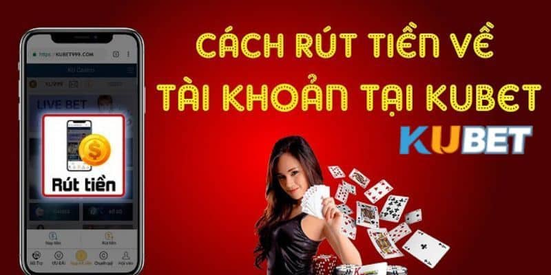 Các điều kiện để rút tiền kubet mà anh em cần nắm rõ