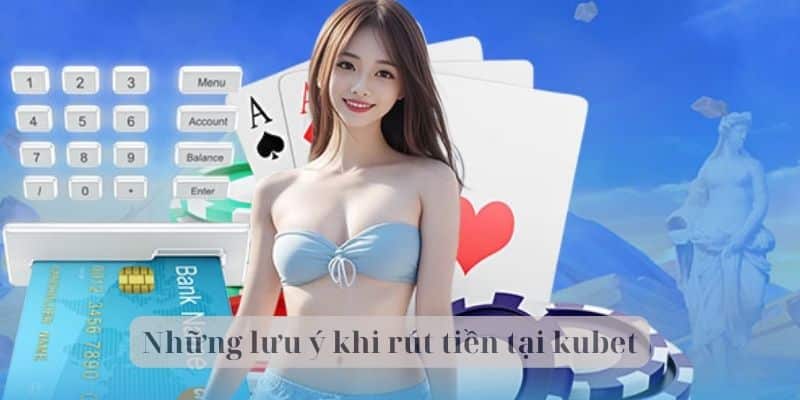 Các lưu ý để bảo vệ thông tin cá nhân khi rút tiền kubet