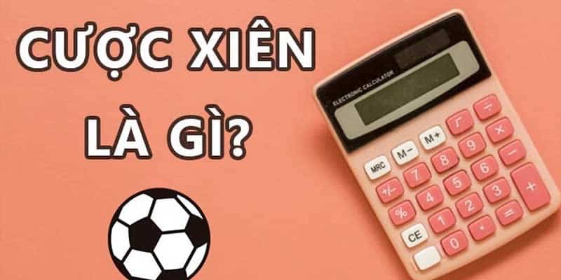 Cược xiên trong cá độ là gì?