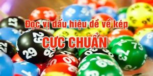 Dấu hiệu lô đề kép sẽ nổ