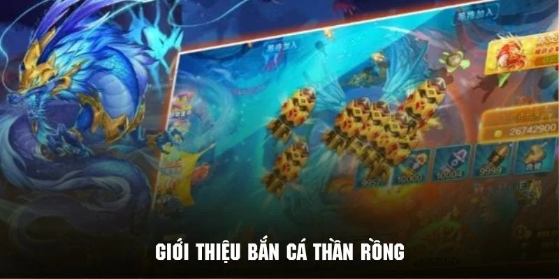 Tìm hiểu đôi nét về tựa game bắn cá Rồng huyền thoại 