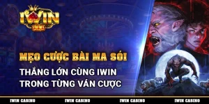 Mẹo Cược Bài Ma Sói, Thắng Lớn Cùng IWIN Trong Từng Ván Cược